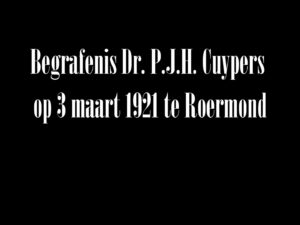 Begrafenis Dr. P.J.H. Cuypers op 3 maart 1921 te Roermond
