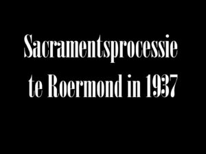Sacramentsprocessie te Roermond 1937